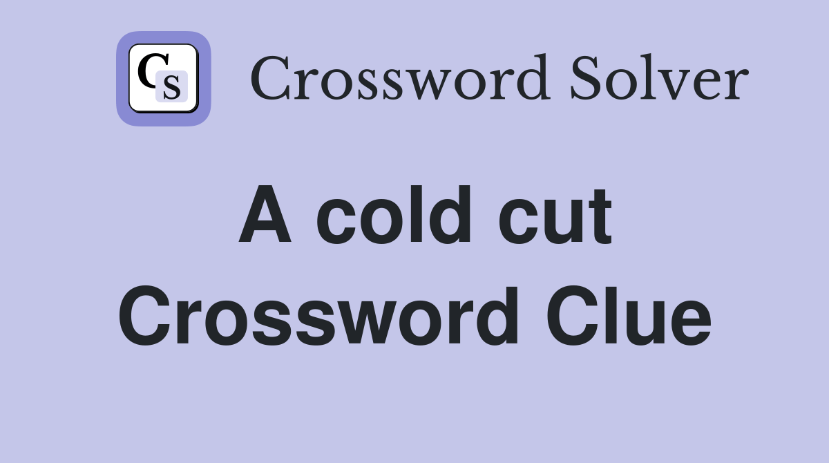 A cold cut Crossword Clue Answers Crossword Solver